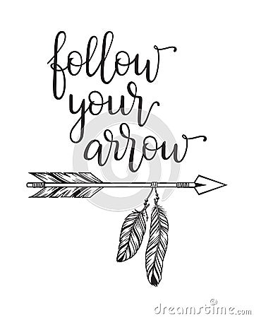 Follow your arrow Inspirational lettering Vector Illustration