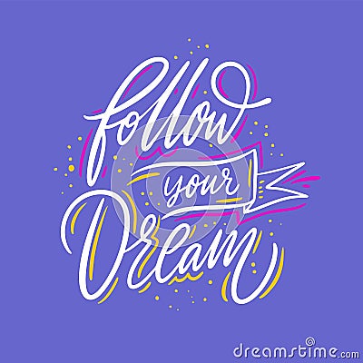 Follow Your Dream. Hand drawn vector lettering. Motivational inspirational quote. Vector illustration isolated on blue Vector Illustration