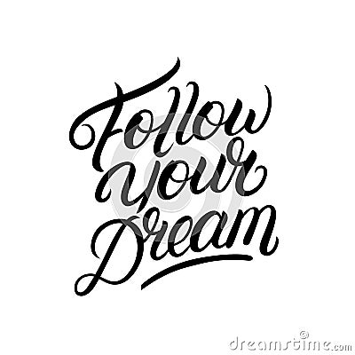 Follow your dream hand written lettering Vector Illustration