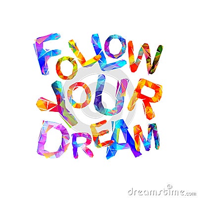 Follow your dream. Motivation inscription Vector Illustration