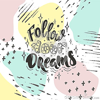 Follow your dreams on color background Vector Illustration