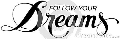 Follow your dreams - custom calligraphy text Vector Illustration