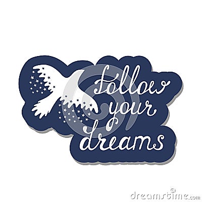 Follow your dreams. Inspirational quote about happy. Vector Illustration