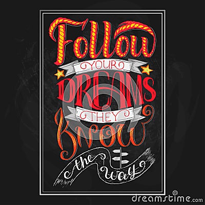 Follow your dreams. They know the way. Inspirational quote, chalk hand lettering and decoration elements. Illustration Vector Illustration