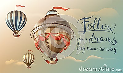 Follow your dreams they know the way. Phrase quote handwritten text and balloons in the sky Vector Illustration