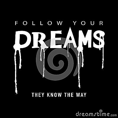 Follow your dreams / T shirt graphics slogan tee / Textile vector print design Vector Illustration