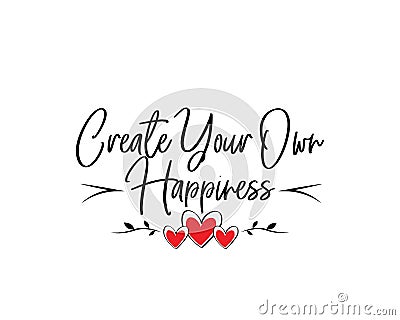 Create your own happiness, vector Vector Illustration