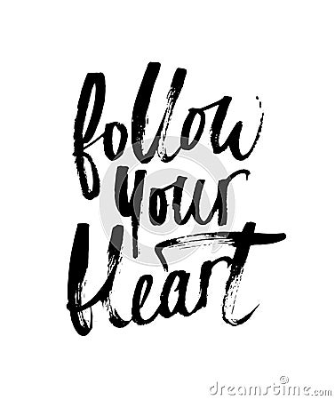 Follow your heart brush lettering. Modern calligraphy isolated o Vector Illustration