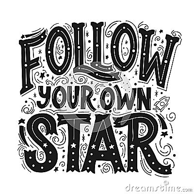 Follow Your Own Star Vector Hand Drawn Vintage Inscription. Victorian Black Lettering. Old Fashioned Typography. Vector Illustration