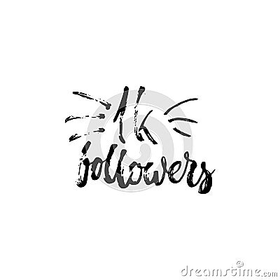 1000 followers - hand drawn lettering phrase isolated on the white background. Fun brush ink inscription for photo Vector Illustration