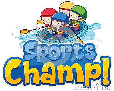 Font design template for word sports champ with kids rafting Vector Illustration