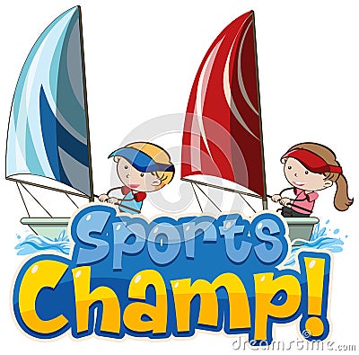 Font design template for word sports champ with kids sailing Vector Illustration