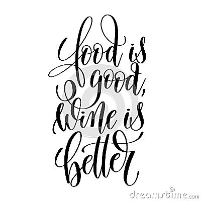 Food is good wine is better brush ink hand lettering inscription Vector Illustration