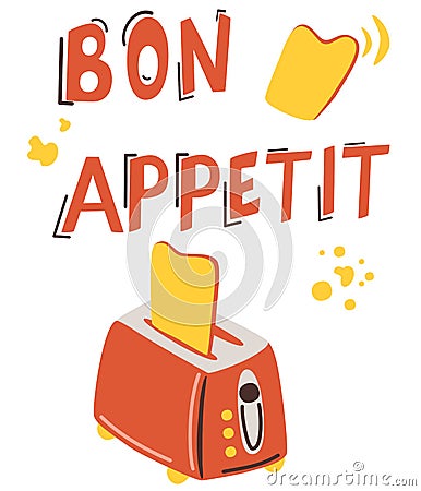 Food Poster Print Lettering. Toaster with flying bread and title bon appetite. Kitchen, cafe, restaurant or home decoration. Vector Illustration