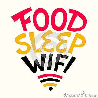 Food sleep wifi- hand drawn lettering. Vector Illustration