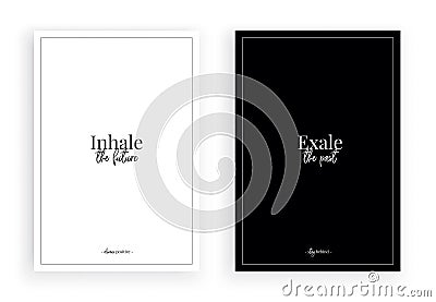 Inhale the future, exhale the past, vector, wall decals, wording design, lettering, two pieces poster design, black and white Vector Illustration