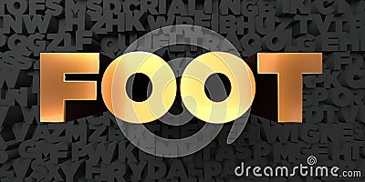 Foot - Gold text on black background - 3D rendered royalty free stock picture Stock Photo