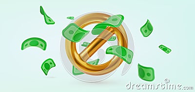 Forbidden money vector illustration. Prohibited golden sign with flying cash banner. Bankruptcy financial. No money 3d Vector Illustration