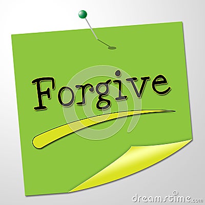Forgive Note Indicates Let Off And Absolve Stock Photo