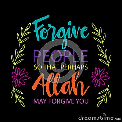 Forgive people so that perhaps Allah may forgive you. Vector Illustration