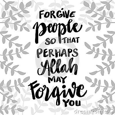 Forgive people so that perhaps Allah may for give you. Vector Illustration