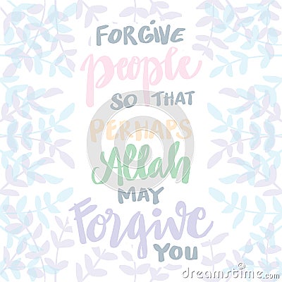 Forgive people so that perhaps Allah may for give you. Vector Illustration