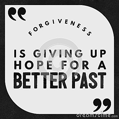 Forgiveness is giving up hope for a better past - Beautiful Quote About forgiveness Stock Photo