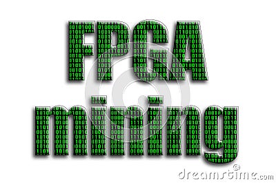 FPGA mining. The inscription has a texture of the photography, which depicts the green binary code Stock Photo