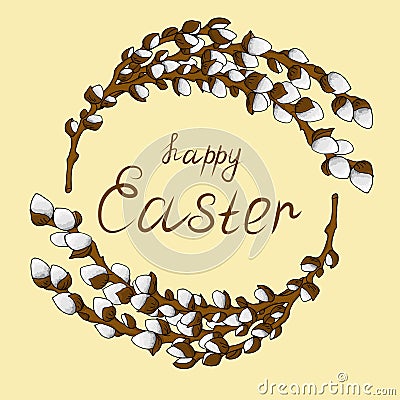 Frame wreath for text from young willow branches with open buds. Congratulations on a happy Easter. Vector Illustration