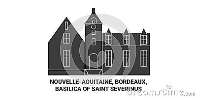 France, Bordeaux, Basilica Of Saint Severinus travel landmark vector illustration Vector Illustration