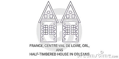 France, Centreval De Loire, Orl, Anshalftimbered House In Orleans travel landmark vector illustration Vector Illustration