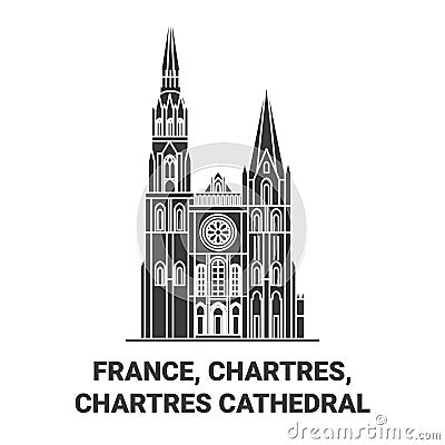 France, Chartres, Chartres Cathedral travel landmark vector illustration Vector Illustration