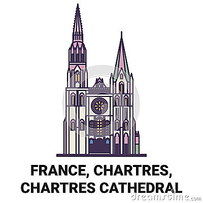 France, Chartres, Chartres Cathedral travel landmark vector illustration Vector Illustration