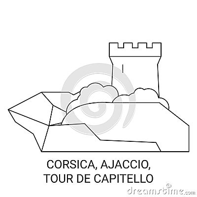 France, Corsica, Ajaccio, Tour De Capitello travel landmark vector illustration Vector Illustration