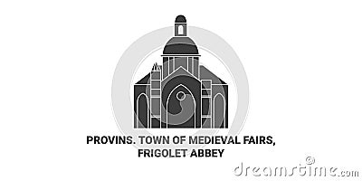 France, Provins. Town Of Medieval Fairs, Frigolet Abbey travel landmark vector illustration Vector Illustration