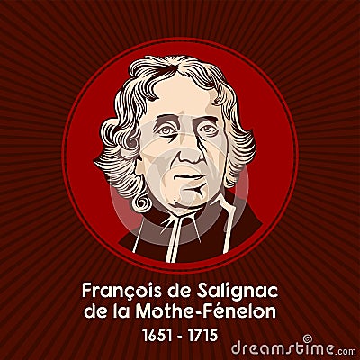 FranÃ§ois de Salignac de la Mothe-FÃ©nelon 1651 - 1715, was a French Roman Catholic archbishop, theologian, poet and writer Vector Illustration