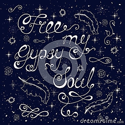 Free my gypsy soul. Vector Illustration