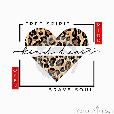 Free spirit brave soul open mind kind heart fashion print with leopard heart. Inspirational love card. Vector illustration Vector Illustration