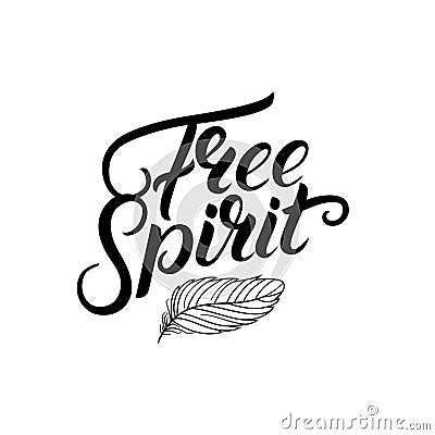 Free spirit hand written lettering quote with feather. Vector Illustration