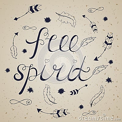 Free spiritl. Inspirational quote about freedom. Vector Illustration