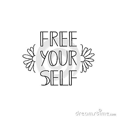 Free yourself. Vector illustration. Lettering. Ink illustration Cartoon Illustration