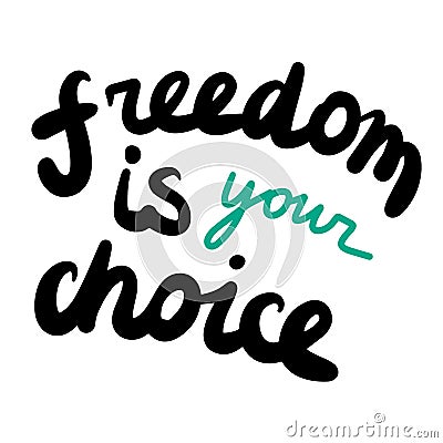 Freedom is your choice hand drawn lettering with blue and black Vector Illustration