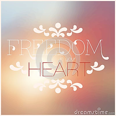 Freedom in your heart lettering Vector Illustration