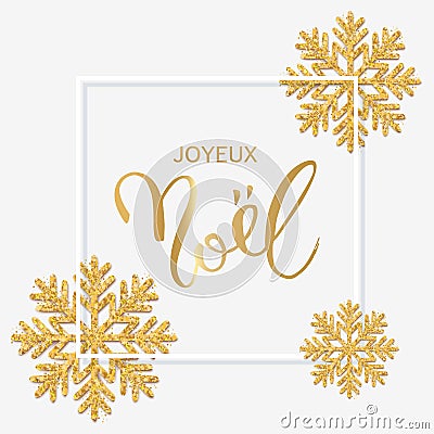 French text Joyeux Noel with hand lettering. Christmas background with shining gold snowflakes. Xmas festive greeting card vector Vector Illustration