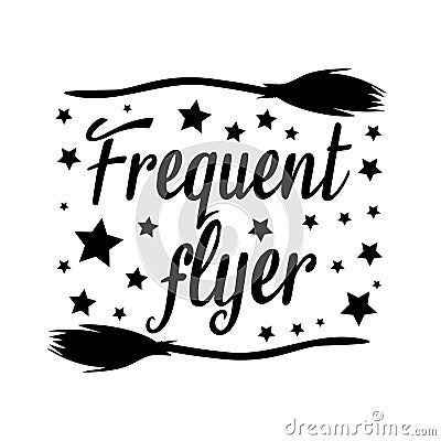 Frequent flyer -funny halloween text, with broom ,and stars silhouette. Vector Illustration