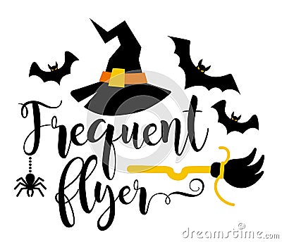 Frequent flyer slogan inscription. Vector quotes. Illustration for Halloween Vector Illustration