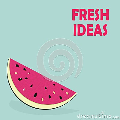 Fresh thoughts ideas poster message with watermelon bright decor for poster, postcard, t-short. Fruit background. Spring and Vector Illustration