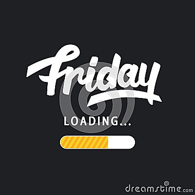 Friday is loading. Amusing trendy hand lettering Vector Illustration