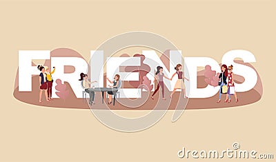 Friends vector word concept banner. Young girls taking selfie, elegant ladies drinking coffee, walking, shopping Vector Illustration
