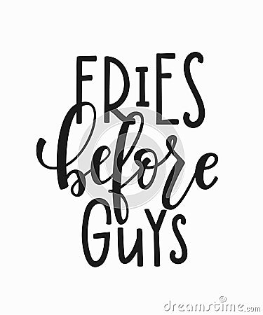 Fries before guys t-shirt quote lettering. Stock Photo